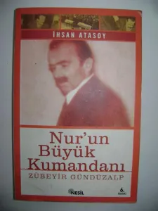 Nur'un Büyük Kumandanı - Zübeyir Gündüzalp
