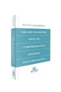 Parlamenter Sisteme Dönüş mü, Cumhurbaşkanlığı Sisteminin İyileştirilmesi mi?
