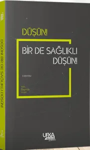 Düşün! Bir de Sağlıklı Düşün!