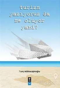 Turizm Yazıyoruz da Ne Oluyor Yani?