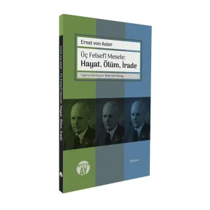 Üç Felsefî Mesele: Hayat, Ölüm, İrade