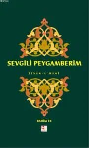 Sevgili Peygamberim - Siyer-i Nebî