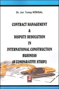 Contract Management & Dispute Resolution in International Construction Business (A Comparative Study)