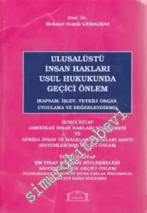 Ulusalüstü İnsan Hakları Usul Hukukunda Geçici Önlem 2. - 3. Kitap: Kapsam, İşlev, Yetkili Organ, Uygulama ve Değerlendirme -