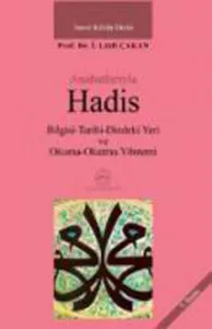 Anahatlarıyla Hadis; Bilgisi-Tarihi-Dindeki Yeri ve Okuma-Okutma Yöntemi