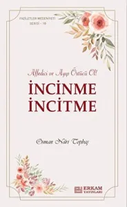 İncinme İncitme;Faziletler Medeniyeti Serisi - 18 -