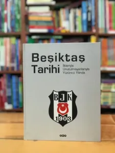 İlkleriyle Unutulmayanlarıyla Yüzüncü Yılında Beşiktaş Tarihi - Ciltli Kitap