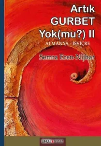 Artık Gurbet Yok mu-2: Das Gefühl in der Fremde zu sein gibt es nicht mehr Oder; Almanya-İsviçre