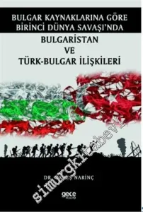 Bulgar Kaynaklarına Göre Birinci Dünya Savaşı'nda Bulgaristan ve Türk - Bulgar İlişkileri -         2020