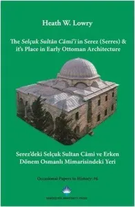 Serezdeki Selçuk Sultan Cami ve Erken Dönem Osmanlı Mimaridindeki Yeri