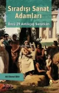 Sıradışı Sanat Adamları; Öncü 29 Antikçağ Sanatkârı