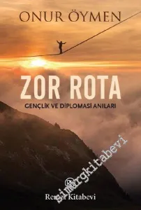 Zor Rota: Gençlik ve Diplomasi Anıları -         2017