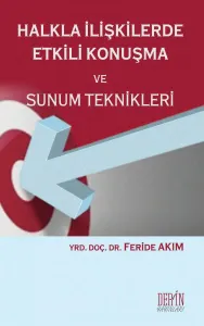 HALKLA İLİŞKİLERDE ETKİLİ KONUŞMA VE SUNUM TEKNİKLERİ