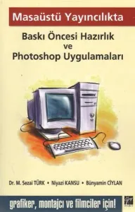 Masaüstü Yayıncılıkta Baskı Öncesi Hazırlık ve Photoshop Uygulamaları