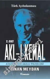 Akl-ı Kemal Cilt 2: Atatürk'ün Akıllı Projeleri -         2020