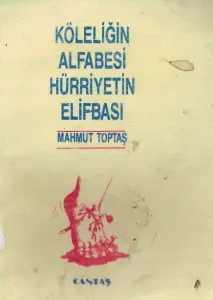Köleliğin Alfabesi Hürriyetin Elifbası