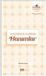 Gazvelere Katılan Hanımlar;Peygamber Asrının Hanımları 8