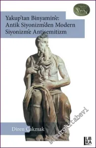 Yakup'tan Binyamin'e Antik Siyonizm'den Modern Siyonizm'e Antisemitizm -