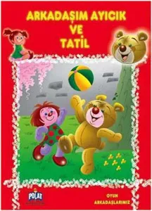 Arkadaşım Ayıcık ve Tatil; Oyun Arkadaşlarmız Serisi