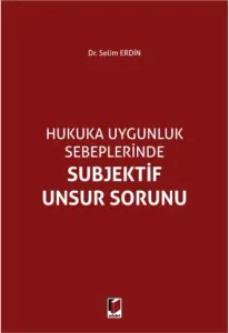Hukuka Uygunluk Sebeplerinde Subjektif Unsur Sorunu