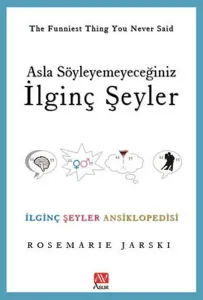 Asla Söyleyemeyeceğiniz İlginç Şeyler