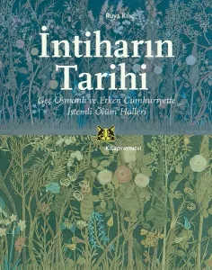 İntiharın Tarihi; Geç Osmanlı ve Erken Cumhuriyette İstemli Ölüm Halleri