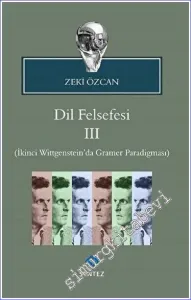 Dil Felsefesi 3 : İkinci Wittgenstein'da Gramer Paradigması -         2018