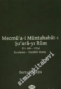 Mecmu'a-i Müntahabat-ı Şu'âra-yı Rûm ((Vr. 80b-155a) İnceleme - Tenkitli Metin -