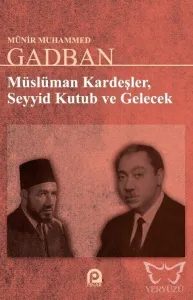 Müslüman Kardeşler Seyyid Kutup Ve Gelecek