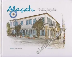 Alaçatı: Hikâyesini Rüzgârın Taşa ve Denize Yazdığı Kent CİLTLİ -