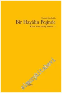 Bir Hayalin Peşinde - Klasik Türk Müziği Yazıları 1 -         2022