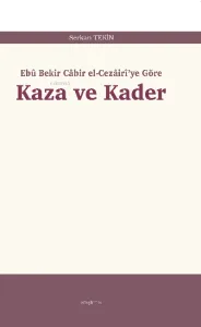 Kaza ve Kader;Ebû Bekir Câbir el-Cezâirî'ye Göre