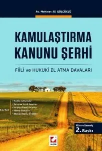 Kamulaştırma Kanunu Şerhi (Ciltli); Fiili ve Hukuki El Atma Davaları