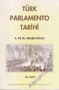 Türk Parlamento Tarihi Meşrutiyete Geçiş Süreci: 1. ve 2. Meşrutiyet Cilt 2 -        1998