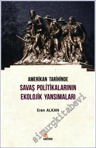 Amerikan Tarihinde Savaş Politikalarının Ekolojik Yansımaları -         2020