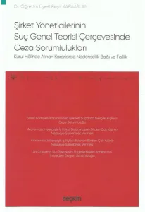 Şirket Yöneticilerinin Suç Genel Teorisi Çerçevesinde Ceza Sorumlulukları