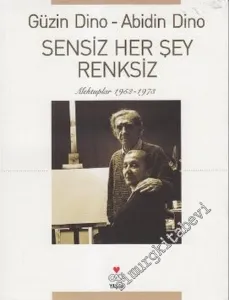 Sensiz Her Şey Renksiz: Mektuplar 1952 - 1973 -