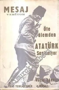 Mesaj Veriyor Öte Alemden Atatürk Sesleniyor / İlahi Nutuk Öte Alemden Atatürk Sesleniyor ( 2 Kitap Bir Arada ) -
