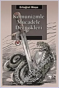 Komünizmle Mücadele Dernekleri: Türk Sağında Antikomünizmin İnşası -