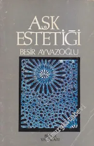 Aşk Estetiği: İslam Sanatlarının Estetiği Üzerine Bir Deneme -