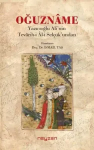 Oğuzname;Yazıcıoğlu Ali’nin Tevarih-i Al-i Selçuk’undan