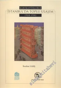 Karikatürlerle İstanbul'da Toplu Ulaşım 1908 - 1982 -