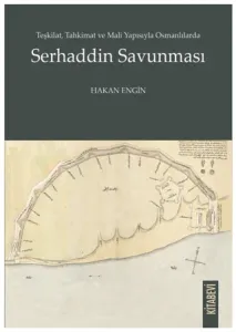 Serhaddin Savunması Teşkilat, Tahkimat ve Mali Yapısıyla Osmanlılarda