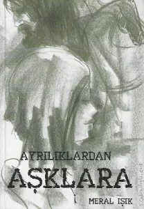 Ayrılıklardan Aşklara