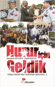 Huzur İçin Geldik Türk Polisi'nin Yurtdışı Misyonu 1