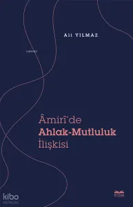 Âmirî'de Ahlak-Mutluluk İlişkisi