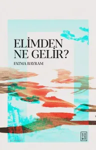 Elimden Ne Gelir ?