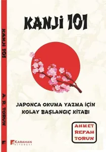 Kanji 101: Japonca Okuma Yazma İçin Kolay Başlangıç Kitabı