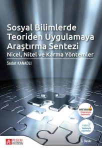Sosyal Bilimlerde Teoriden Uygulamaya Araştırma Sentezi: Nicel, Nitel ve Karma Yöntemler