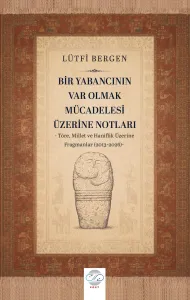 BİR YABANCININ VAR OLMAK MÜCADELESİ ÜZERİNE NOTLARI
